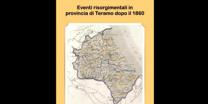 “Eventi risorgimentali in provincia di Teramo dopo il 1860”