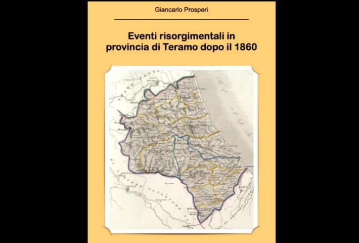 “Eventi risorgimentali in provincia di Teramo dopo il 1860”